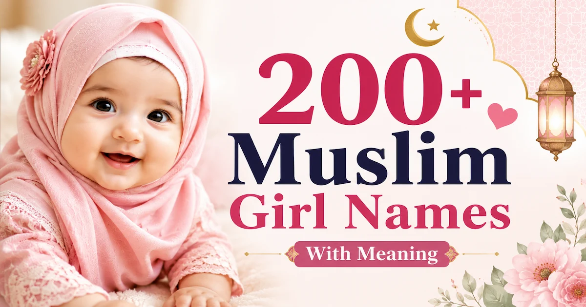 200 Muslim Girl Names with Meaning – Beautiful Islamic Baby Girl Names