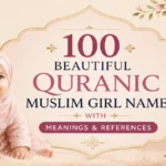 100 Beautiful Quranic Muslim Girl Names with Meanings (2026)