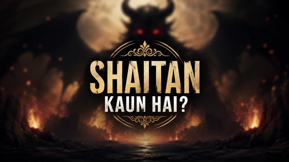 Shaitan Kaun Hai Quran Aur Hadith Ki Roshni Mein